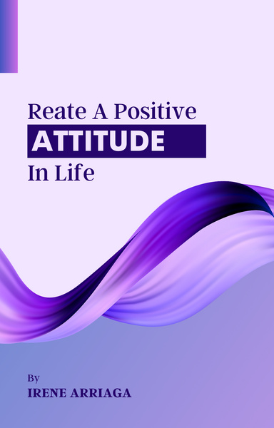 Reate A Positive Attitude In Life