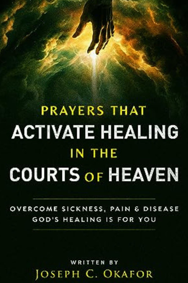 Prayers That Activate Healing in The Courts of Heaven