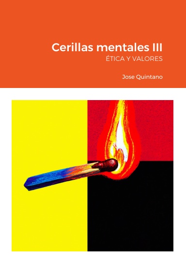 Cerillas mentales III: ÉTICA Y VALORES