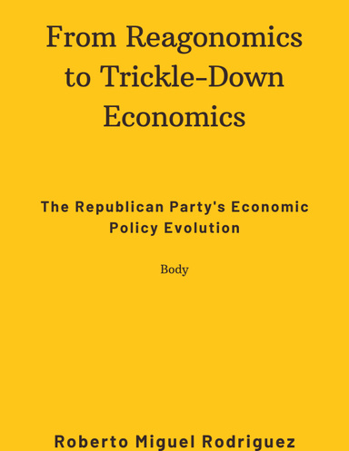 FROM REAGONOMICS TO TRICKLE-DOWN ECONOMICS: THE REPUBLICAN PARTY'S ECONOMIC POLICY EVOLUTION