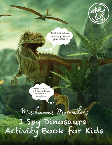 Mischievous Marauder’s I Spy Dinosaurs Activity Book for Kids