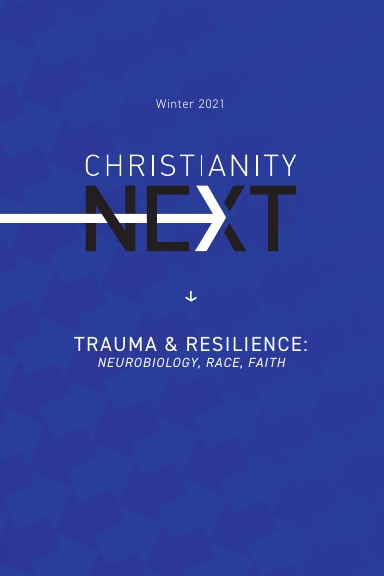 ChristianityNext - Winter 2021 - Trauma & Resilience: Neurobiology, Race, Faith