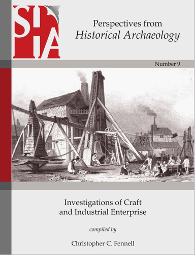 Perspectives from Historical Archaeology: Investigations of Craft and Industrial Enterprise (eBook)