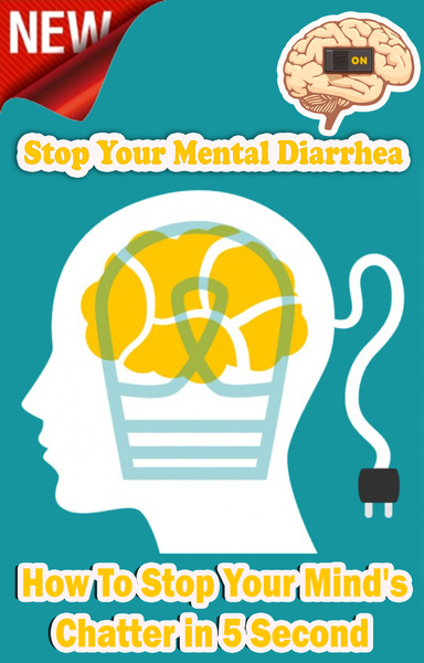 Stop Your Mental Diarrhea