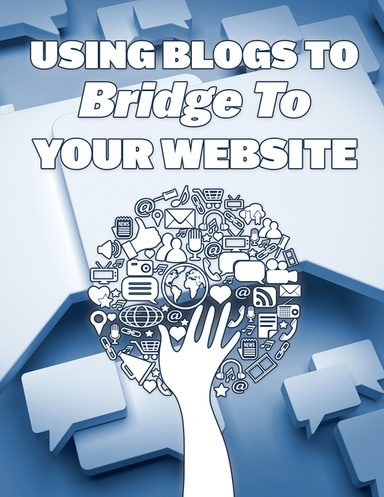 Using Blogs to Bridge to Your Website
