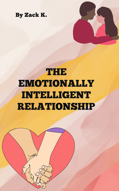 The Emotionally Intelligent Relationship - How to Connect on a Deeper Level