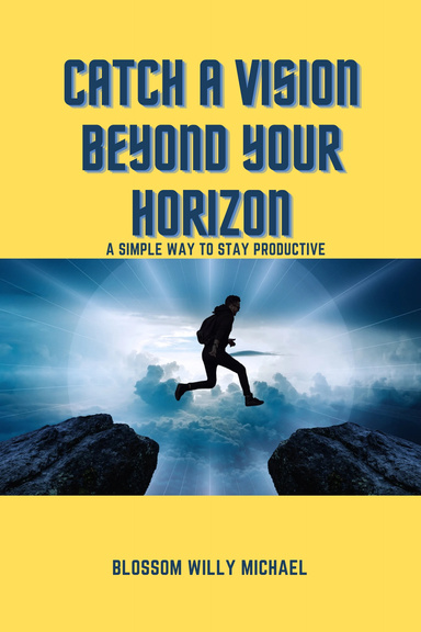 Catch a vision beyond your horizon