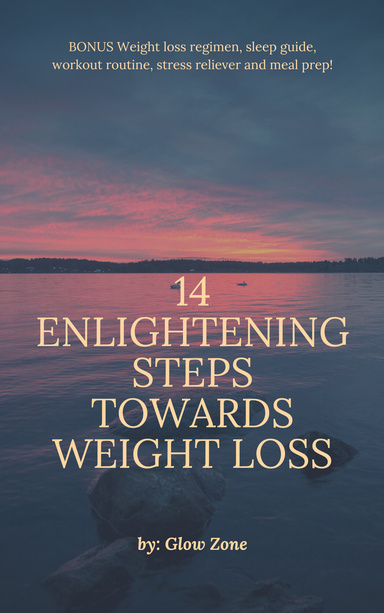 14 Enlightening Steps Towards Weight Loss