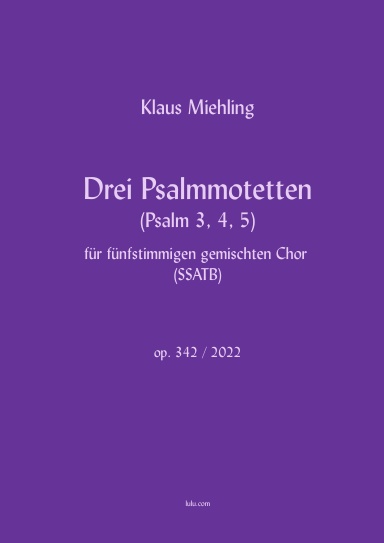 Drei Psalmmotetten für fünfstimmigen Chor (SSATB)