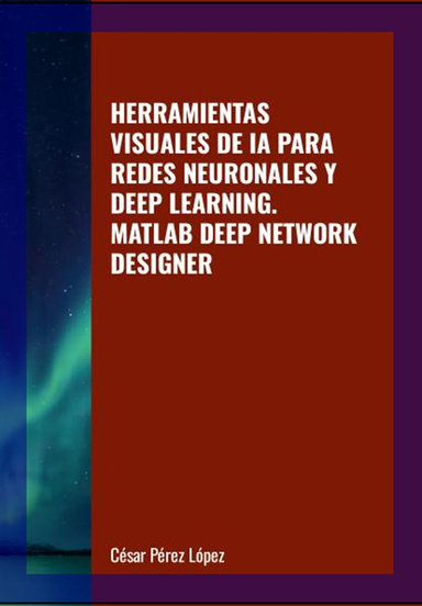 HERRAMIENTAS VISUALES DE IA PARA REDES NEURONALES Y DEEP LEARNING. MATLAB DEEP NETWORK DESIGNER