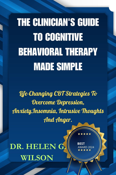 THE CLINICIAN'S GUIDE TO COGNITIVE BEHAVIORAL THERAPY MADE SIMPLE