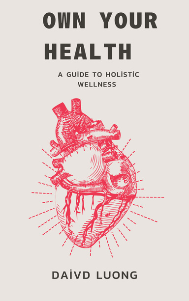 Own Your Health: A Guide to Holistic Wellness