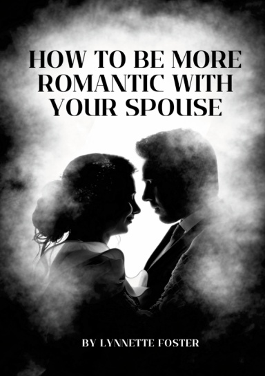 How To Be More Romantic With Your Spouse