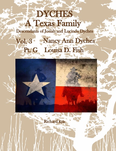 Descendants of Josiah and Lucinda Dyches Volume 3 - Nancy Ann Dyches Part G - Louisa D Fish
