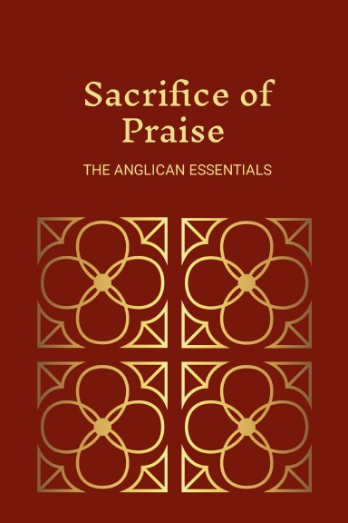 Sacrifice of Praise, The Anglican Essentials Volume I