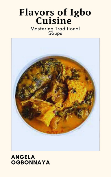 Flavors of Igbo Cuisine: Mastering Traditional Soups