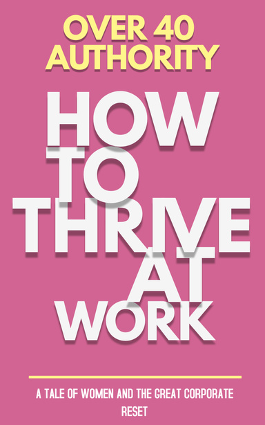 Over 40 Authority -How to Thrive at Work