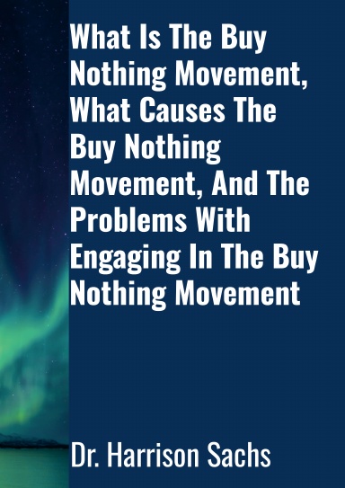 What Is The Buy Nothing Movement, Why People Engage In The Buy Nothing Movement, And How To Engage In The Buy Nothing Movement