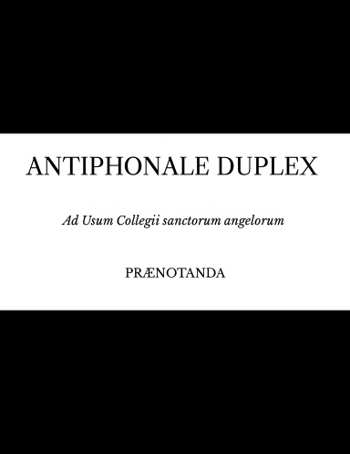 Antiphonale Duplex - Praenotanda