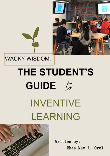 Wacky Wisdom: The Student's Guide to Inventive Learning