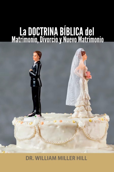 La DOCTRINA BÍBLICA del Matrimonio, Divorcio y Nuevo Matrimonio