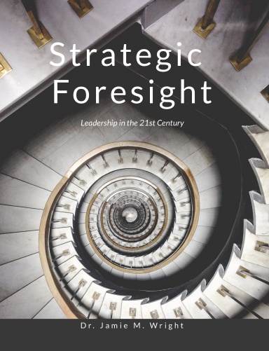 Strategic Foresight:  Leadership in the 21st Century