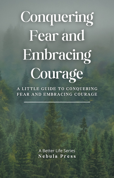 Conquering Fear and Embracing Courage