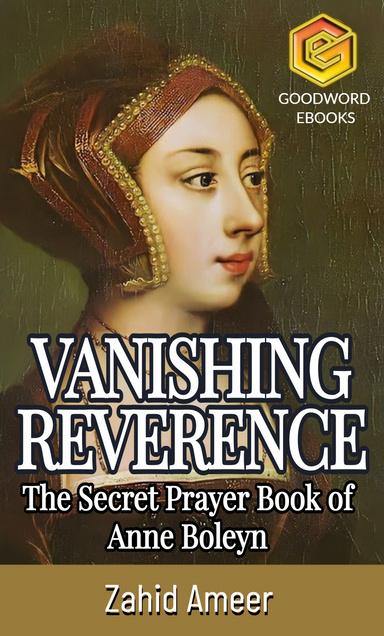 Vanishing Reverence: The Secret Prayer Book of Anne Boleyn