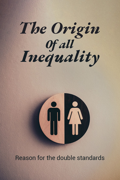 The Origin Of all Inequality
