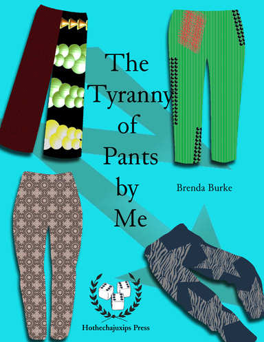The Tyranny of Pants by Me