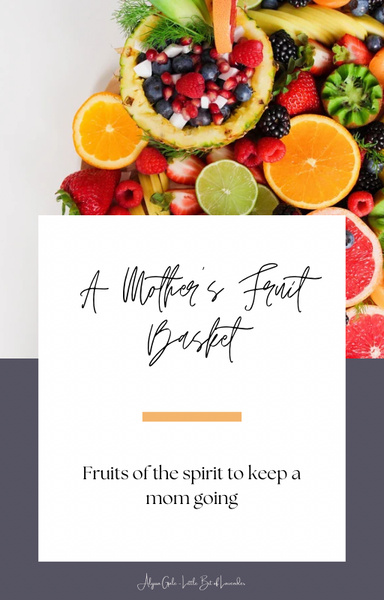 A Mother’s Fruit Basket