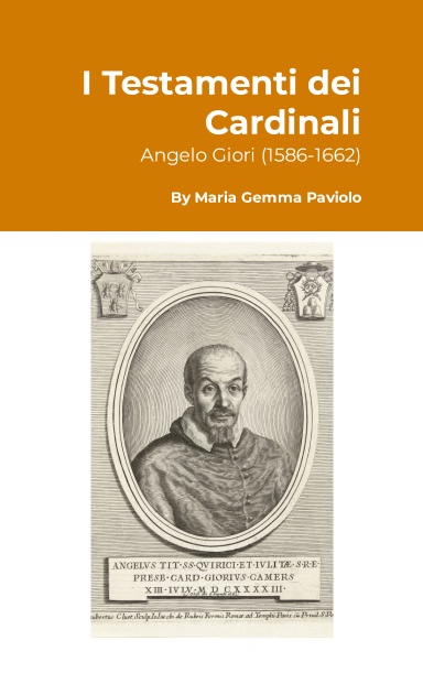 I Testamenti dei Cardinali: Angelo Giori (1586-1662)