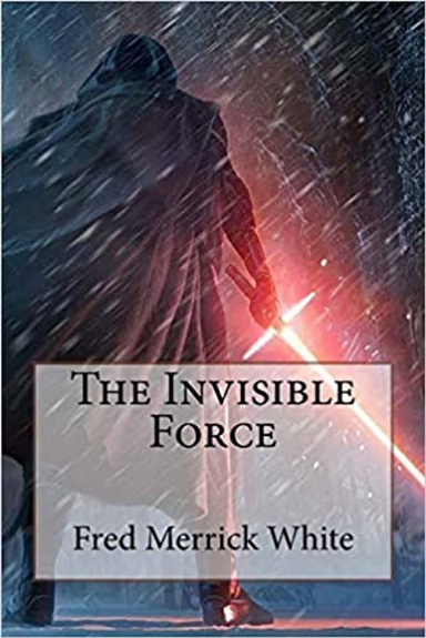 The Invisible Force Annotated