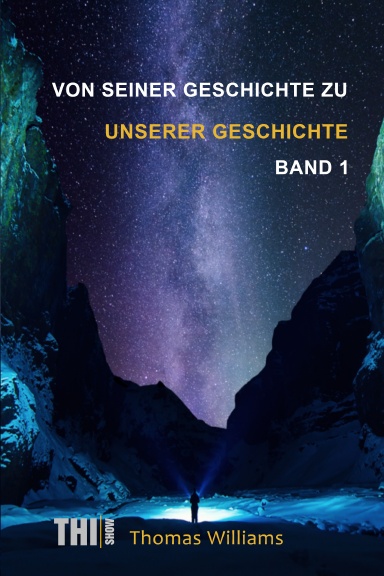 VON SEINER GESCHICHTE ZU UNSERER GESCHICHTE Band 1