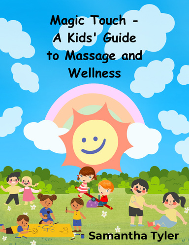 Magic Touch: A Kids' Guide to Massage and Wellness