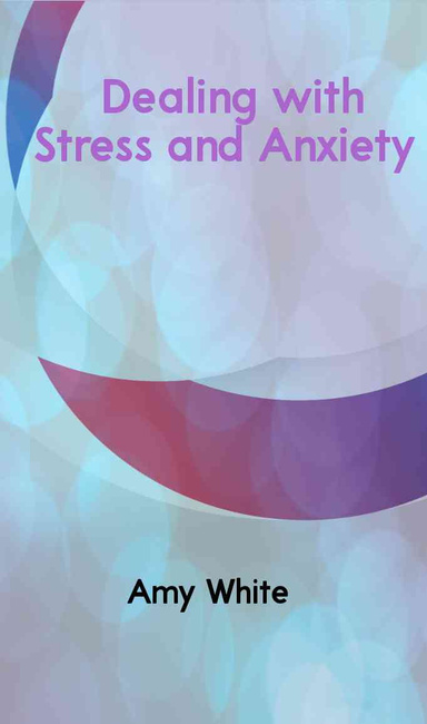 Dealing With Stress and Anxiety