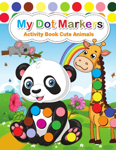 Dot Markers Coloring Book with Animals: Cute Animals Coloring Book for Toddlers;Paint Daubers Marker Art Creative Kids Activity Book ; Easy Guided Big