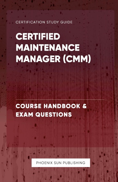Certified Maintenance Manager (CMM) – Course Handbook & Exam Questions