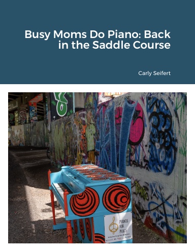 Busy Moms Do Piano: Back in the Saddle Course