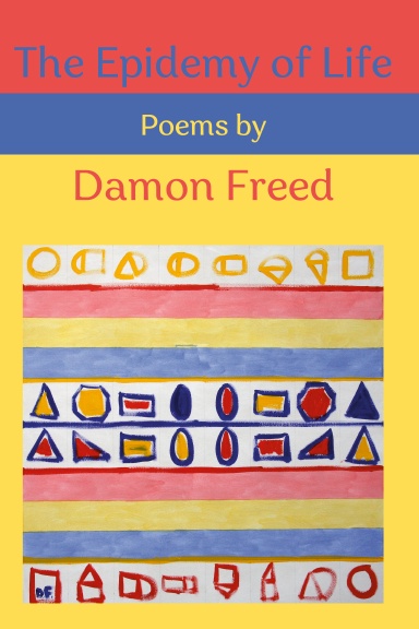 The Epidemy of Life, Poems by Damon Freed