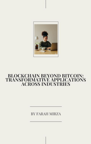 Blockchain Beyond Bitcoin: Transformative Applications Across Industries