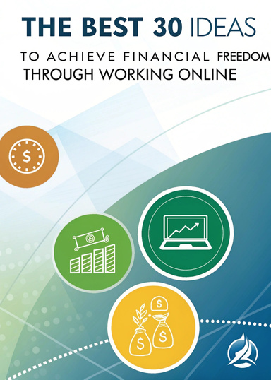 The Best 30 Ideas to Achieve Financial Freedom Through Working Online