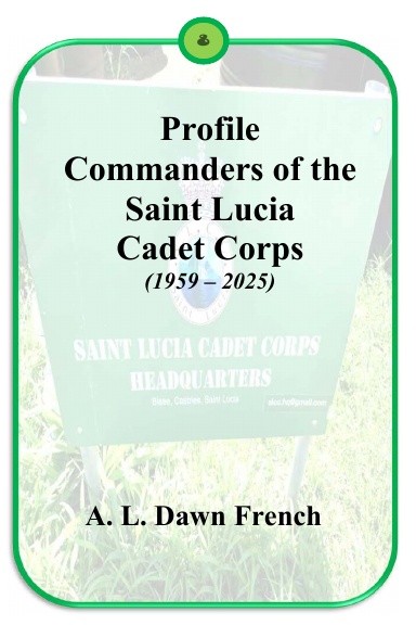 Profile: Commanders of the  Saint Lucia Cadet Corps (1959 – 2014)