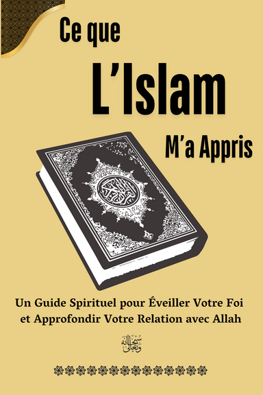 Ce que L’Islam  M’a Appris