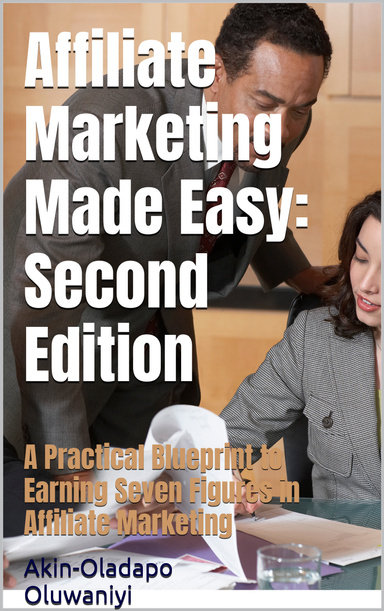 Affiliate Marketing Made Easy: Second Edition