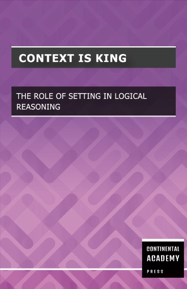 Context is King - The Role of Setting in Logical Reasoning
