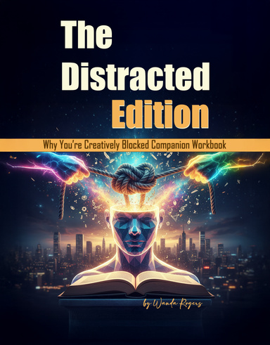 Why You're Creatively Blocked Distracted Workbook