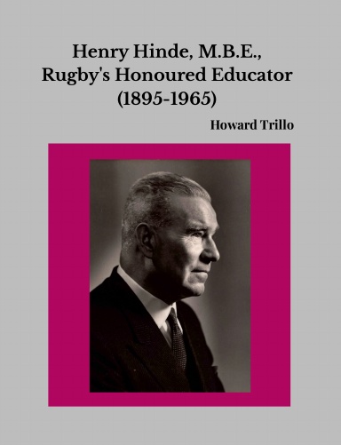 Henry Hinde, M.B.E., Rugby's Honoured Educator