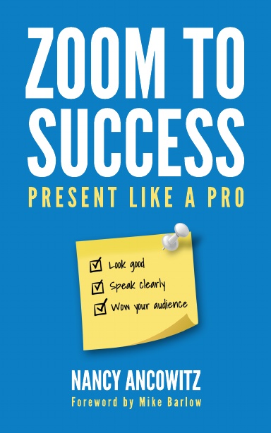 Zoom to Success: Present Like a Pro - Book by Nancy Ancowitz