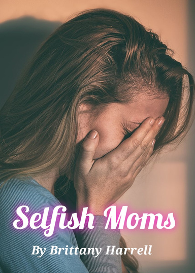 Selfish Moms